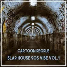 Сборник - Cartoon People: Slap House 90s Vibe Vol.1 (2020) MP3