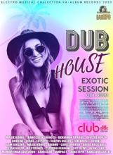 Сборник - Dub House Exotic Session (2020) MP3