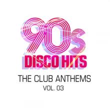 Сборник - 90s Disco Hits: The Club Anthems Vol. 3 (2020) MP3