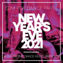 Сборник - New Year's Eve 2021: EDM Pop Dance Party (36 Electronic Danc