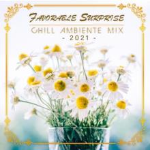 Сборник - Favorable Surprise: Chill Ambiente Mix (2021) MP3